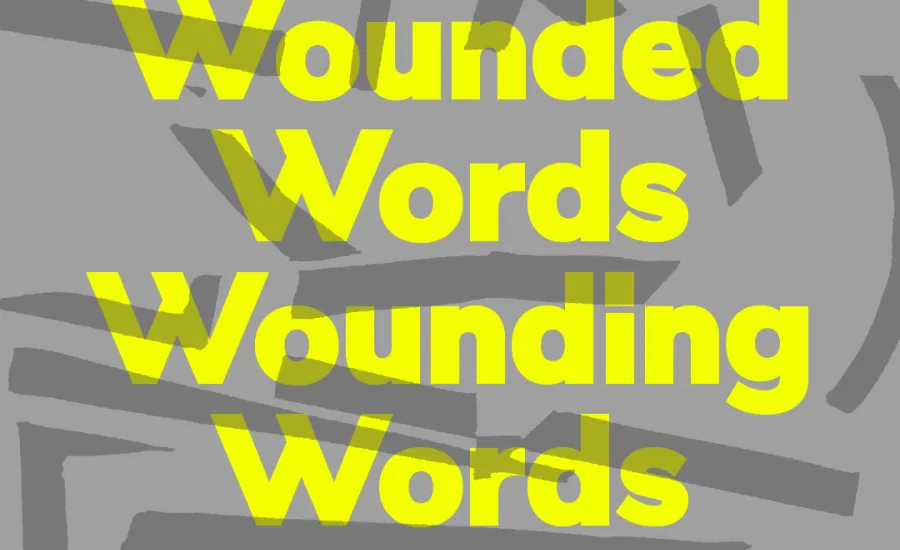 Wounded Words Wounding Words