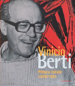 Vinicio Berti. Pittura totale 1940/91